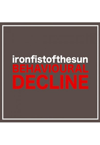 IRON FIST OF THE SUN "behavioural decline" CD
